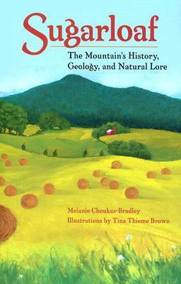 Sugarloaf: The Mountain's History, Geology, and Natural Lore by Melanie Choukas-Bradley