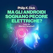 Ma gli androidi sognano pecore elettriche? by Philip K. Dick