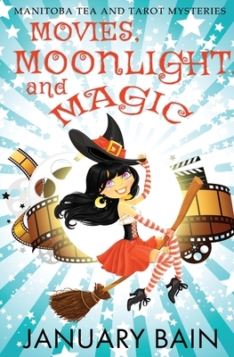 Movies, Moonlight & Magic by January Bain