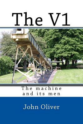 The V1: The machine and its men by John Oliver