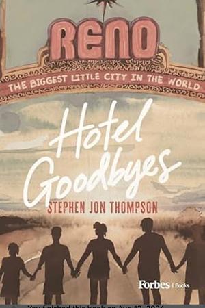 Hotel Goodbyes by Stephen Jon Thompson