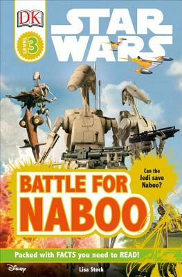 DK Readers L3: Star Wars: Battle for Naboo: Can the Jedi Save Naboo? by Lisa Stock