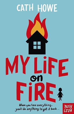 My Life on Fire by Cath Howe