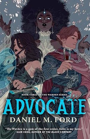 Advocate: Book Three of The Warden Series by Daniel M. Ford