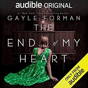 The End of My Heart by Gayle Forman