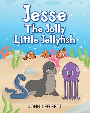 Jesse the jolly little jellyfish  by John Leggett