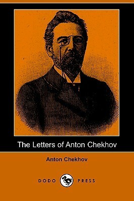 The Letters of Anton Chekhov by Constance Garnett, Anton Chekhov