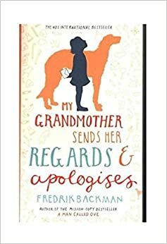 My Grandmother Sends Her Regards and Apologises by Fredrik Backman