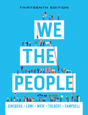 We the People by Theodore J. Lowi, Benjamin Ginsberg, Margaret Weir