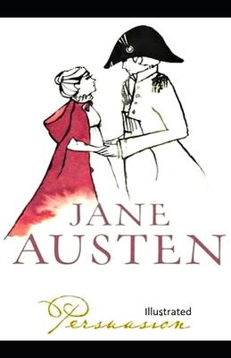 Persuasion Illustrated. by Jane Austen