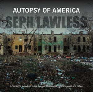 Autopsy of America: The Death of a Nation by Seph Lawless