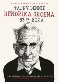 Tajný denník Hendrika Groena, 83 1/4 roka by Hendrik Groen