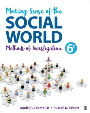 Making Sense of the Social World: Methods of Investigation by Daniel F. Chambliss, Russell K. Schutt