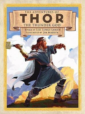 The Adventures of Thor the Thunder God by Lise Lunge-Larsen, Jim Madsen