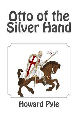 Otto of the Silver Hand by Howard Pyle