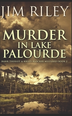 Murder In Lake Palourde: Trade Edition by Jim Riley