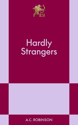 Hardly Strangers by A.C. Robinson