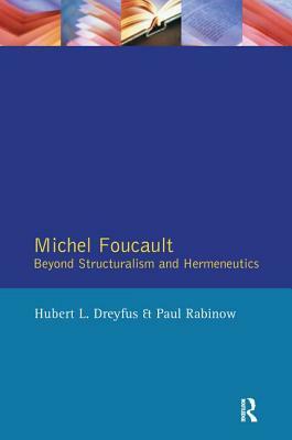 Michel Foucault: Beyond Structuralism and Hermeneutics by Hubert L. Dreyfus, Paul Rabinow