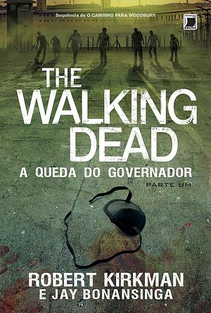 A Queda do Governador: Parte Um by Jay Bonansinga, Robert Kirkman