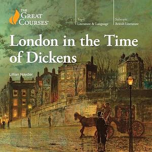 London in the Time of Dickens by Lillian Nayder