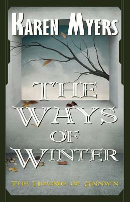 The Ways of Winter: A Virginian in Elfland by Karen Myers