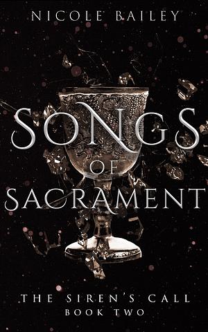 Songs of Sacrament by Nicole Bailey