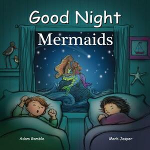 Good Night Mermaids by Adam Gamble, Mark Jasper