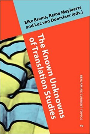 The Known Unknowns of Translation Studies by Elke Brems, Luc van Doorslaer, Reine Meylaerts