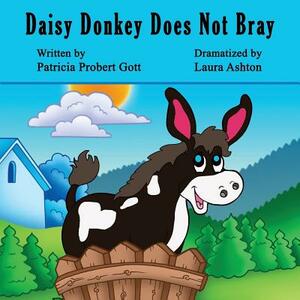 Daisy Donkey Does Not Bray by Laura Ashton, Patricia Probert Gott