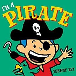 I'm a Pirate by Jeremy Ley