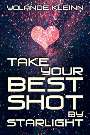 Take Your Best Shot by Starlight by Yolande Kleinn