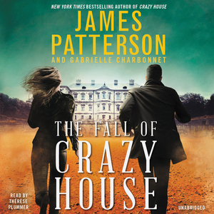 The Fall of Crazy House by Gabrielle Charbonnet, James Patterson