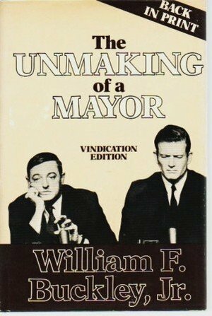 The Unmaking of a Mayor by William F. Buckley Jr.