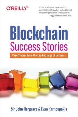 Blockchain Success Stories by Evan Karnoupakis, John Hargrave