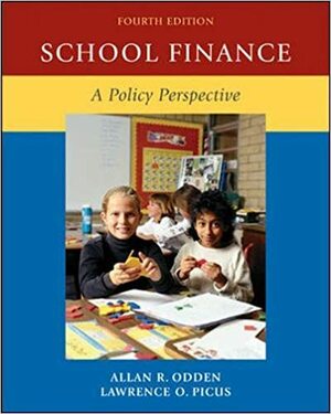 School Finance: A Policy Perspective by Allan Odden