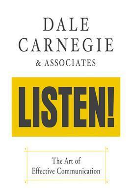 Dale Carnegie & Associates' Listen!: The Art of Effective Communication by Dale Carnegie