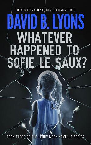 Whatever Happened to Sofie Le Saux? by David B. Lyons