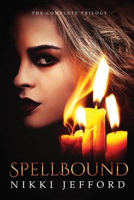 Spellbound: The Complete Trilogy by Nikki Jefford