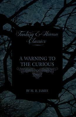 A Warning to the Curious by M.R. James