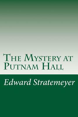 The Mystery at Putnam Hall by Edward Stratemeyer