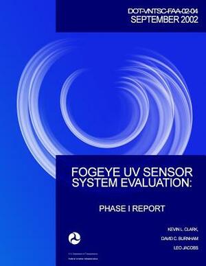 FogEye UV Sensor System Evaluation: Phase I Report by Leo Jacobs, U. S. Department of Transportation-Faa, David C. Burnham