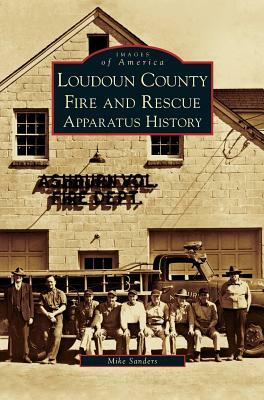 Loudoun County Fire and Rescue Apparatus History by Mike Sanders