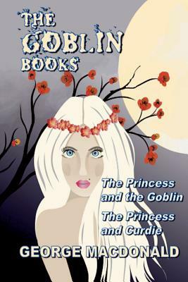 The Goblin Books by George MacDonald
