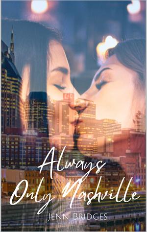 Always Only Nashville by Jenn Bridges