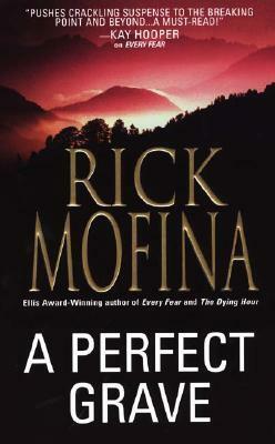 A Perfect Grave by Rick Mofina