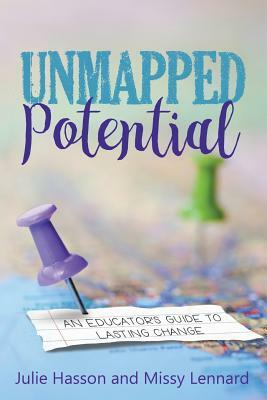 Unmapped Potential: An Educator's Guide to Lasting Change by Missy Lennard, Julie Hasson