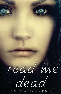 Read Me Dead by Emerald Barnes