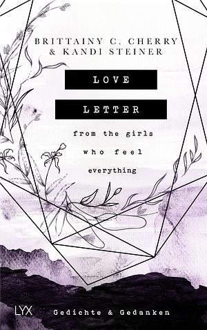 Love Letter from the Girls Who Feel Everything - Gedichte & Gedanken by Kandi Steiner, Brittainy C. Cherry