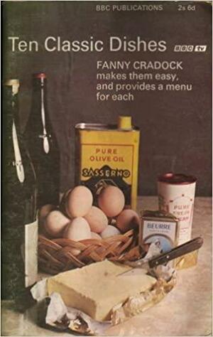 Ten Classic Dishes by Fanny Cradock