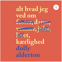 Alt hvad jeg ved om kærlighed by Dolly Alderton